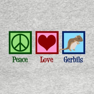 Peace Love Gerbils T-Shirt